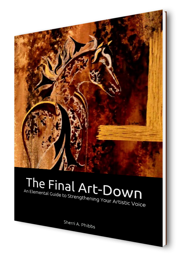 E-Book - 2018 Revised Edition: The Final Art-Down, An Elemental Guide to Strengthening Your Artistic Voice